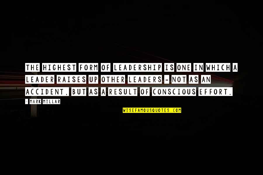 Mark Millar Quotes By Mark Millar: The highest form of leadership is one in