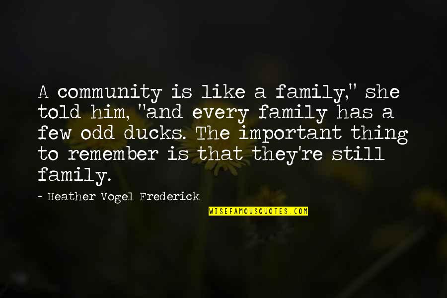 Mark Morford Quotes By Heather Vogel Frederick: A community is like a family," she told