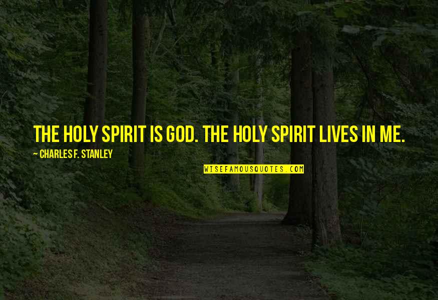 Mark Of Vishnu Quotes By Charles F. Stanley: The Holy Spirit is God. The Holy Spirit