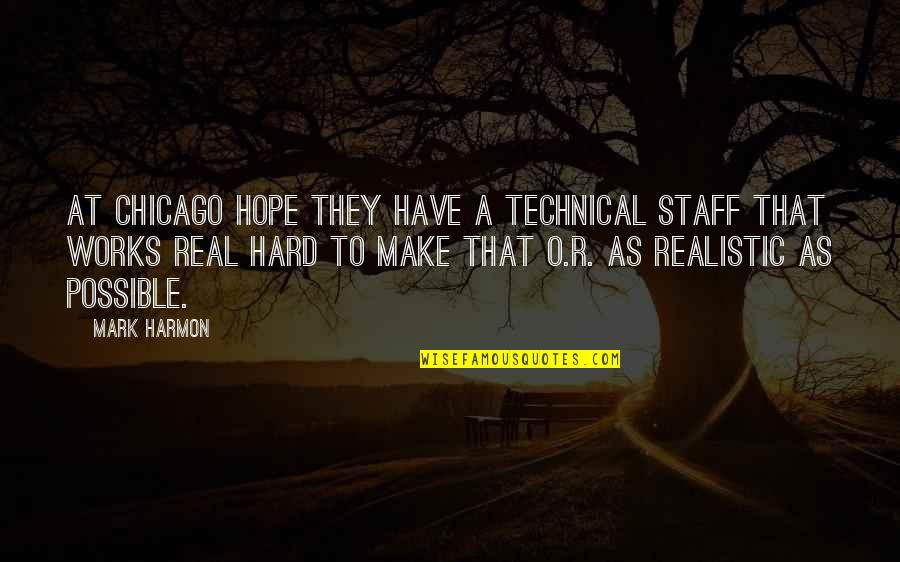 Mark O'mara Quotes By Mark Harmon: At Chicago Hope they have a technical staff