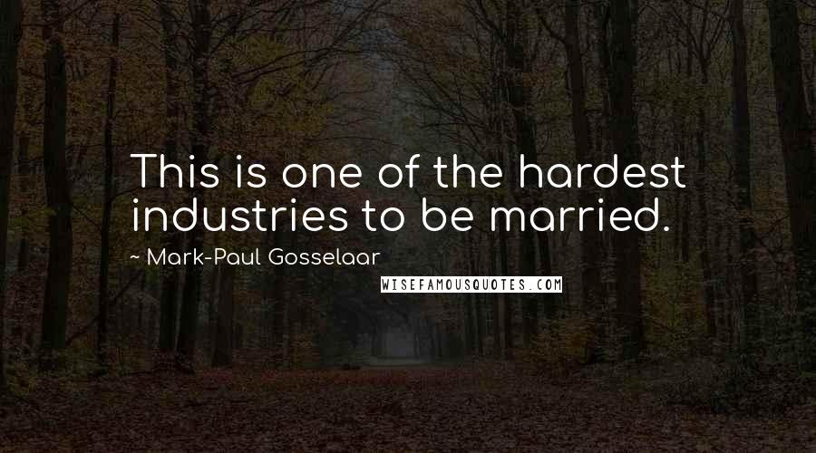 Mark-Paul Gosselaar quotes: This is one of the hardest industries to be married.