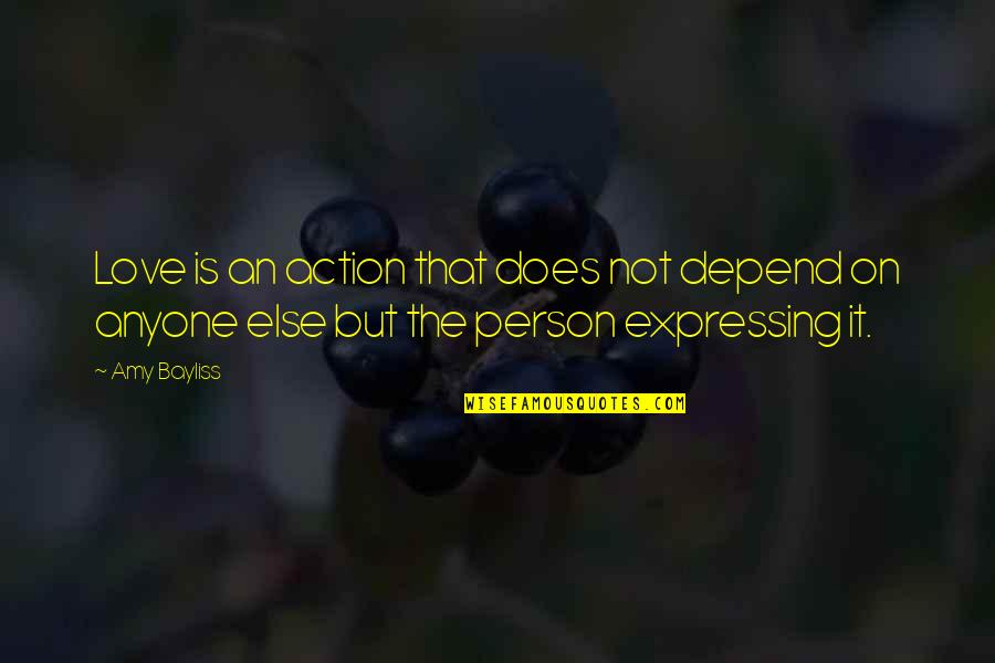 Mark Perna Quotes By Amy Bayliss: Love is an action that does not depend