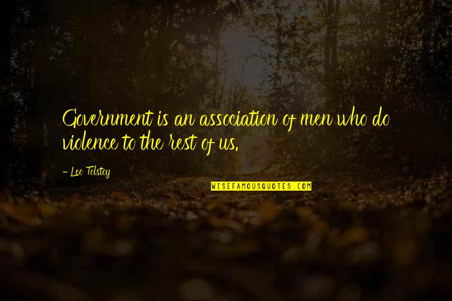 Mark R Hughes Quotes By Leo Tolstoy: Government is an association of men who do