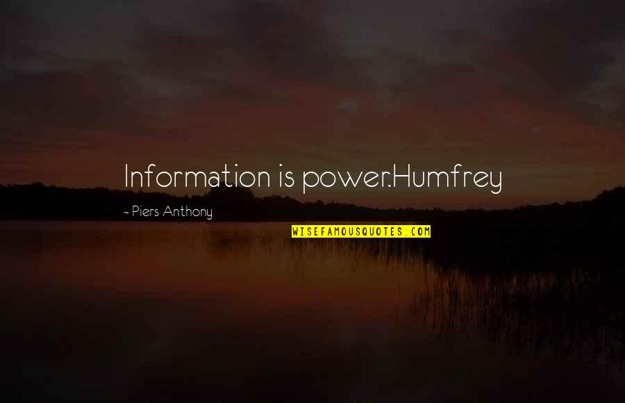 Mark Ratner Quotes By Piers Anthony: Information is power.Humfrey