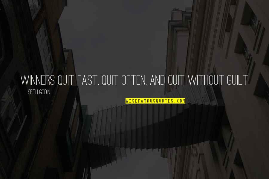 Mark Richt Inspirational Quotes By Seth Godin: Winners quit fast, quit often, and quit without
