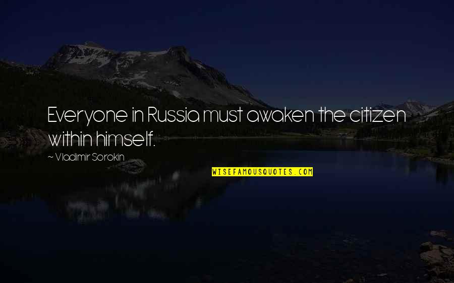 Mark Richt Inspirational Quotes By Vladimir Sorokin: Everyone in Russia must awaken the citizen within Mark Richt Inspirational Quotes By Vladimir Sorokin: Everyone in Russia must awaken the citizen within