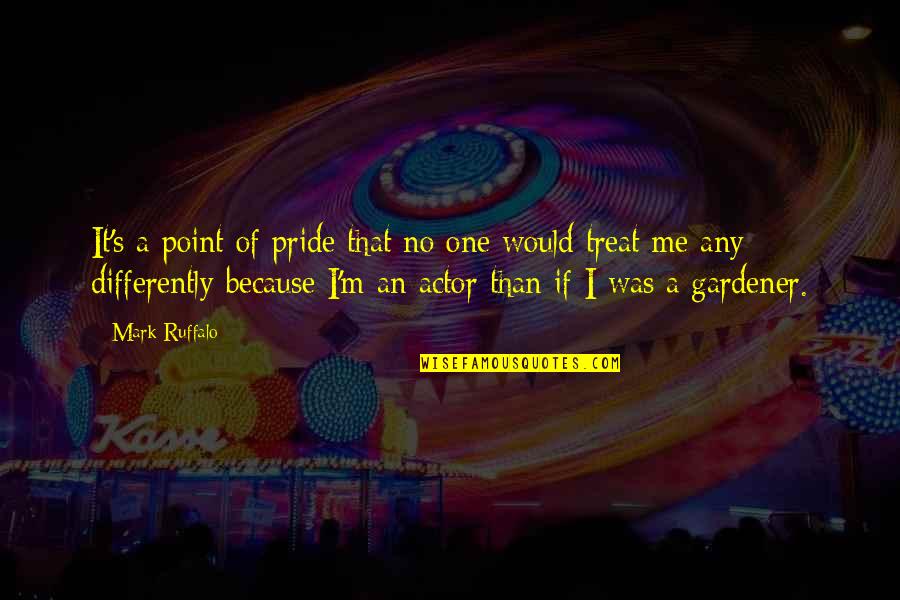 Mark Ruffalo Quotes By Mark Ruffalo: It's a point of pride that no one Mark Ruffalo Quotes By Mark Ruffalo: It's a point of pride that no one