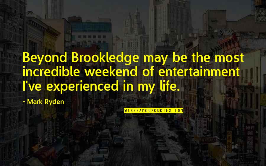 Mark Ryden Quotes By Mark Ryden: Beyond Brookledge may be the most incredible weekend Mark Ryden Quotes By Mark Ryden: Beyond Brookledge may be the most incredible weekend