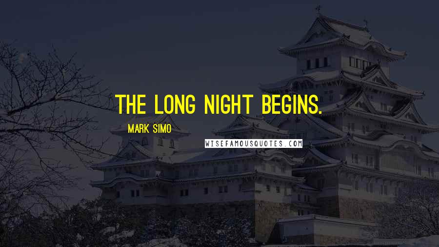 Mark Simo quotes: The long night begins.