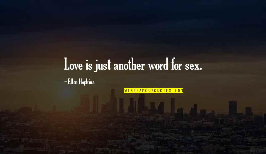 Mark Sloan Last Quotes By Ellen Hopkins: Love is just another word for sex.
