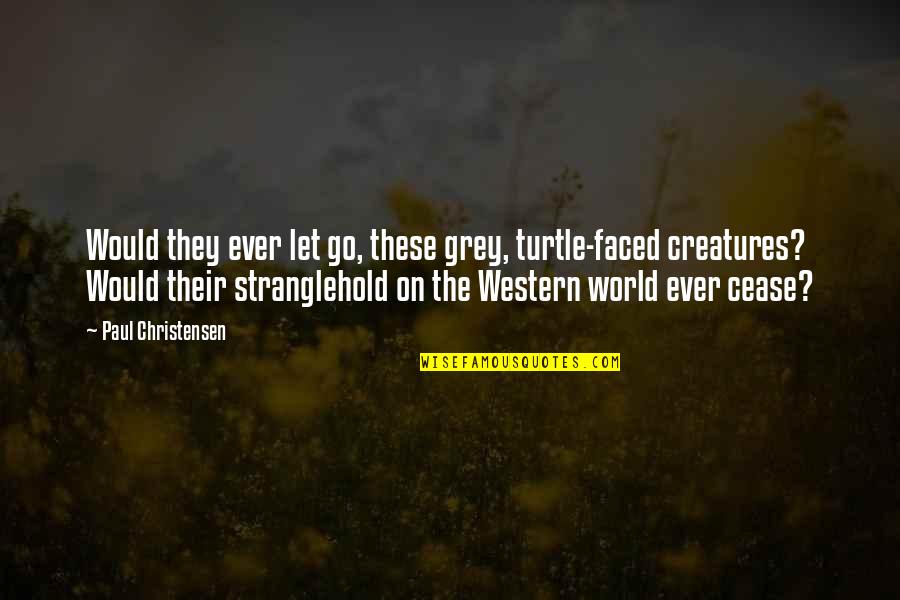 Mark Tercek Quotes By Paul Christensen: Would they ever let go, these grey, turtle-faced