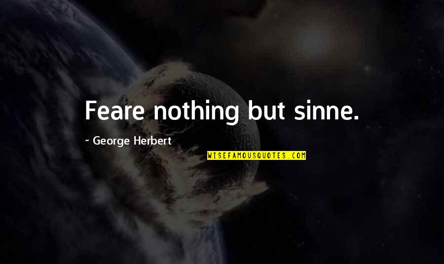Mark The Evangelist Quotes By George Herbert: Feare nothing but sinne.