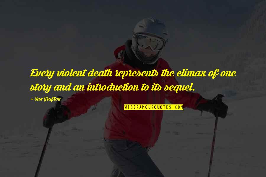 Mark Twain Buy Land Quotes By Sue Grafton: Every violent death represents the climax of one Mark Twain Buy Land Quotes By Sue Grafton: Every violent death represents the climax of one