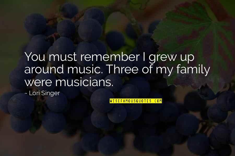 Mark Twain Champagne Quote Quotes By Lori Singer: You must remember I grew up around music.