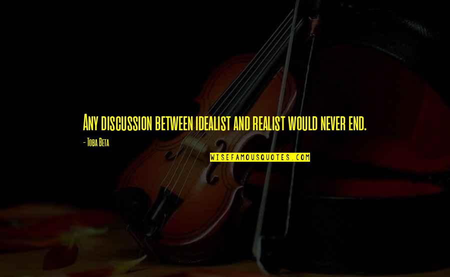 Mark Twain Congress Quotes By Toba Beta: Any discussion between idealist and realist would never