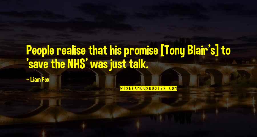 Mark Twain Great People Quote Quotes By Liam Fox: People realise that his promise [Tony Blair's] to