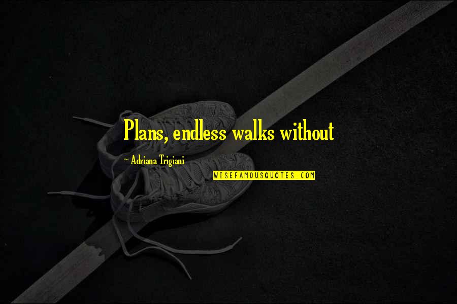 Mark Twain Mississippi River Quotes By Adriana Trigiani: Plans, endless walks without Mark Twain Mississippi River Quotes By Adriana Trigiani: Plans, endless walks without