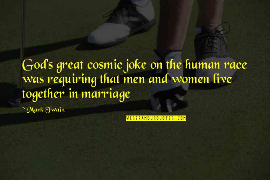 Mark Twain Quotes By Mark Twain: God's great cosmic joke on the human race