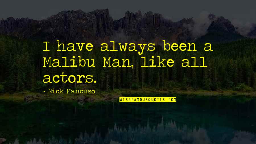 Mark Twain Sail Away Quotes By Nick Mancuso: I have always been a Malibu Man, like