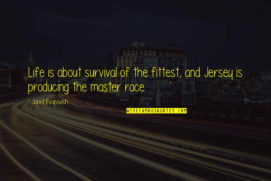 Mark Twain School Boards Quote Quotes By Janet Evanovich: Life is about survival of the fittest, and