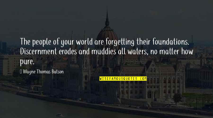 Mark Twain Scotch Quotes By Wayne Thomas Batson: The people of your world are forgetting their