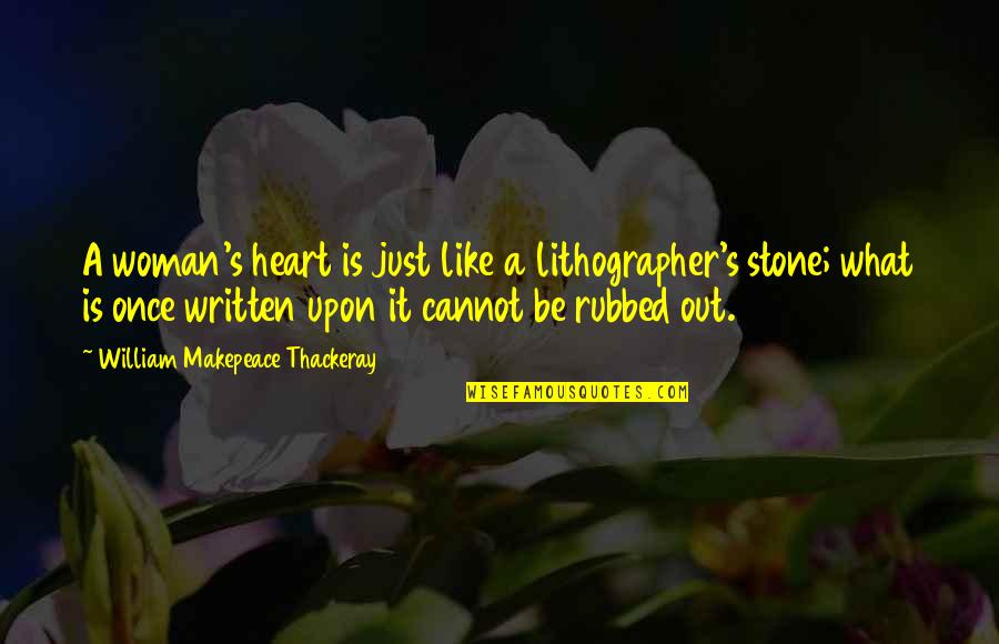 Mark Viduka Quotes By William Makepeace Thackeray: A woman's heart is just like a lithographer's