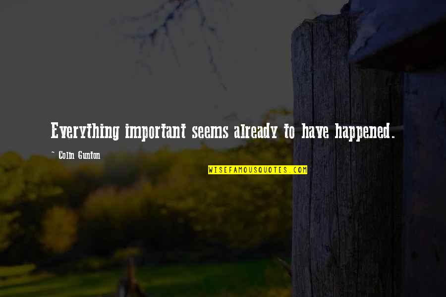 Mark Your Calendar Quotes By Colin Gunton: Everything important seems already to have happened.