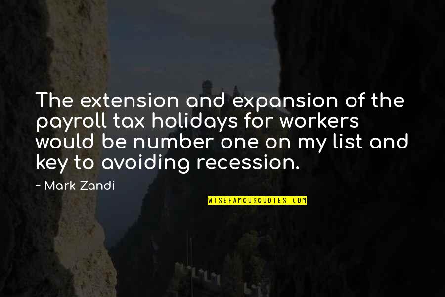 Mark Zandi Quotes By Mark Zandi: The extension and expansion of the payroll tax