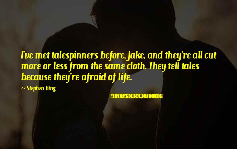 Mark Zusak Quotes By Stephen King: I've met talespinners before, Jake, and they're all Mark Zusak Quotes By Stephen King: I've met talespinners before, Jake, and they're all