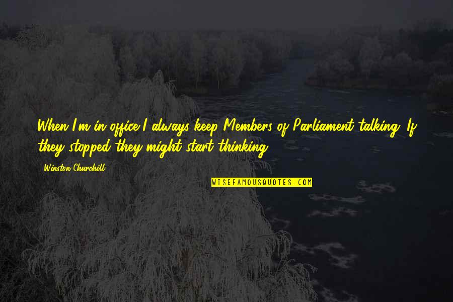 Markarian Quotes By Winston Churchill: When I'm in office I always keep Members Markarian Quotes By Winston Churchill: When I'm in office I always keep Members