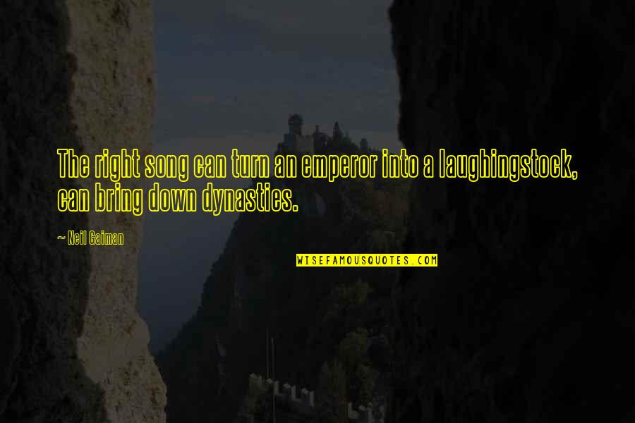 Markaryants Quotes By Neil Gaiman: The right song can turn an emperor into