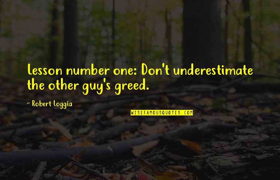 Markbaynard Quotes By Robert Loggia: Lesson number one: Don't underestimate the other guy's