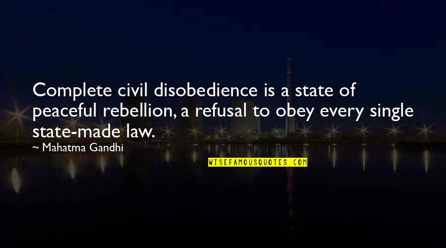 Markcrilley Quotes By Mahatma Gandhi: Complete civil disobedience is a state of peaceful