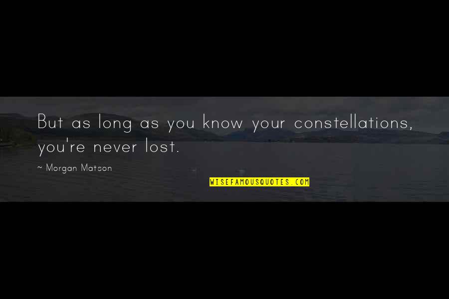 Markdale Vet Quotes By Morgan Matson: But as long as you know your constellations,