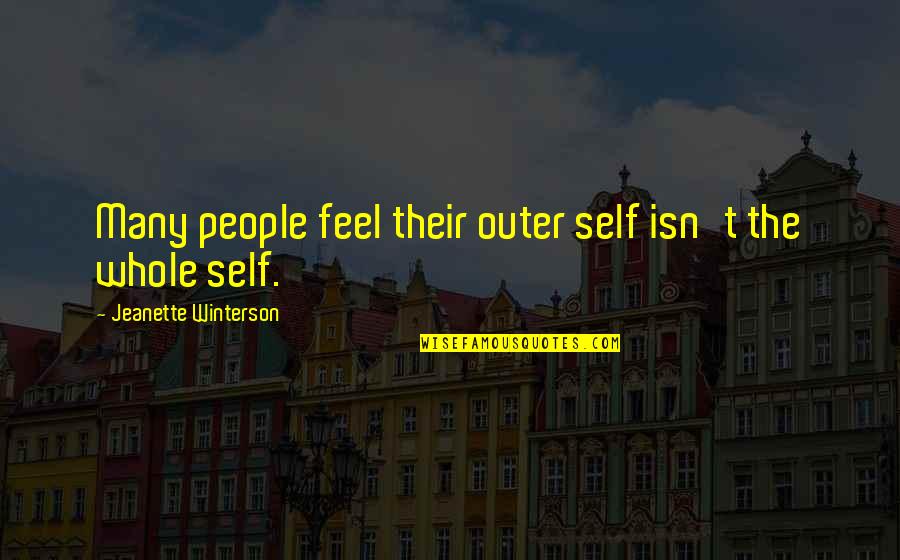 Marked Safe From Sarcasm Quotes By Jeanette Winterson: Many people feel their outer self isn't the