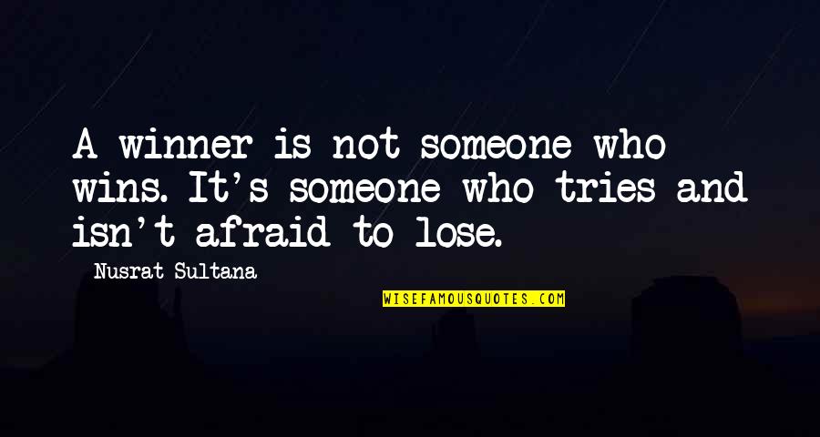 Markeese Quotes By Nusrat Sultana: A winner is not someone who wins. It's