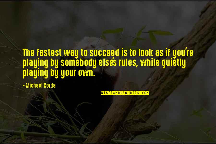 Marken Llp Quotes By Michael Korda: The fastest way to succeed is to look