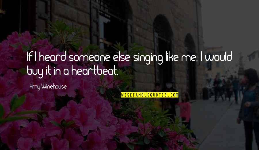 Markenschuhe Quotes By Amy Winehouse: If I heard someone else singing like me,