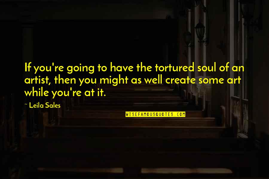Markenschuhe Quotes By Leila Sales: If you're going to have the tortured soul