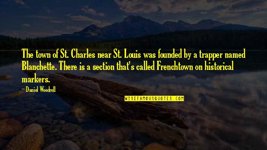 Markers Quotes By Daniel Woodrell: The town of St. Charles near St. Louis