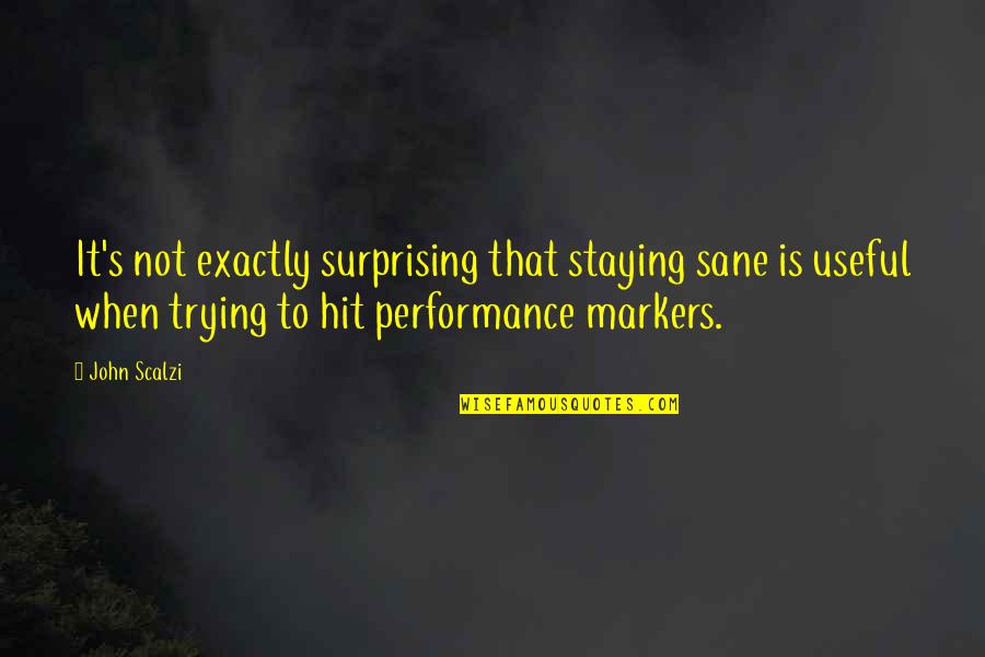 Markers Quotes By John Scalzi: It's not exactly surprising that staying sane is Markers Quotes By John Scalzi: It's not exactly surprising that staying sane is