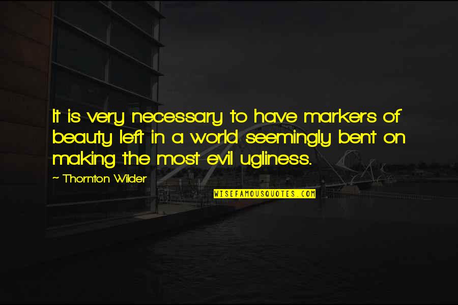 Markers Quotes By Thornton Wilder: It is very necessary to have markers of