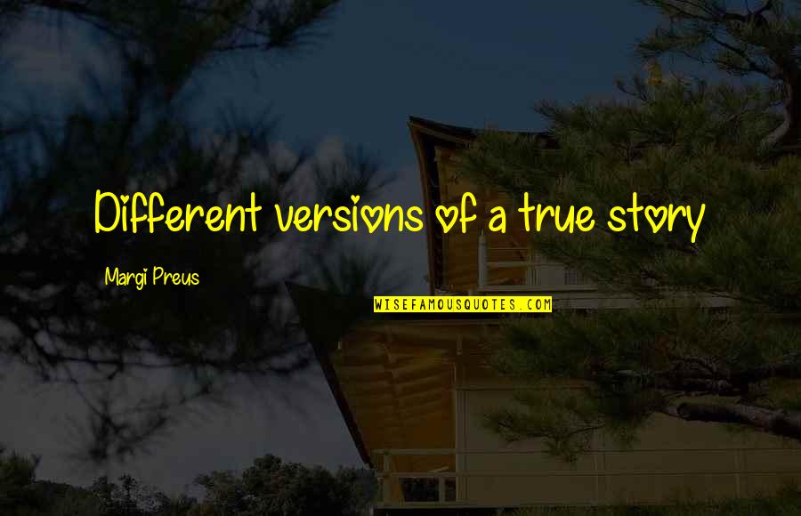 Market Cycles Quotes By Margi Preus: Different versions of a true story