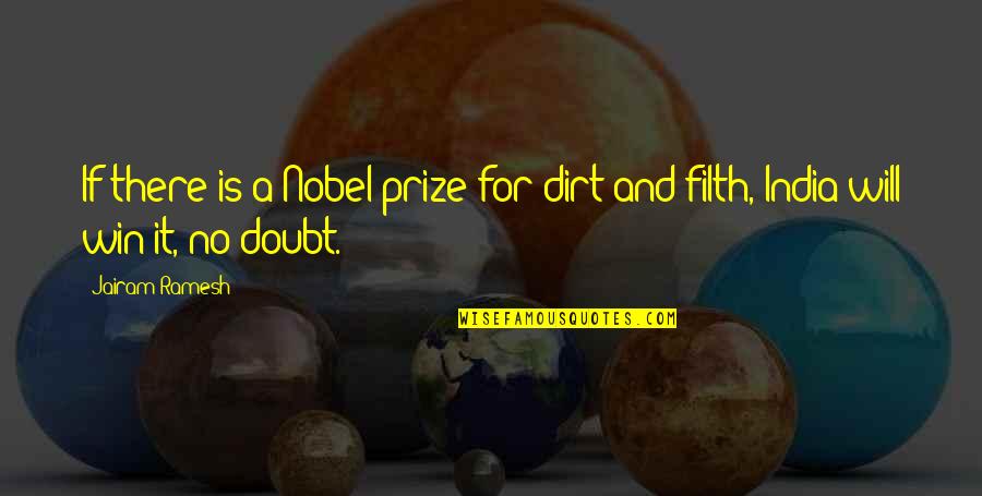 Market Intelligence Quotes By Jairam Ramesh: If there is a Nobel prize for dirt