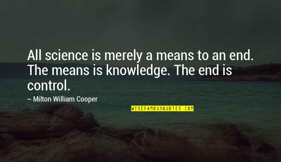 Market Saturation Quotes By Milton William Cooper: All science is merely a means to an