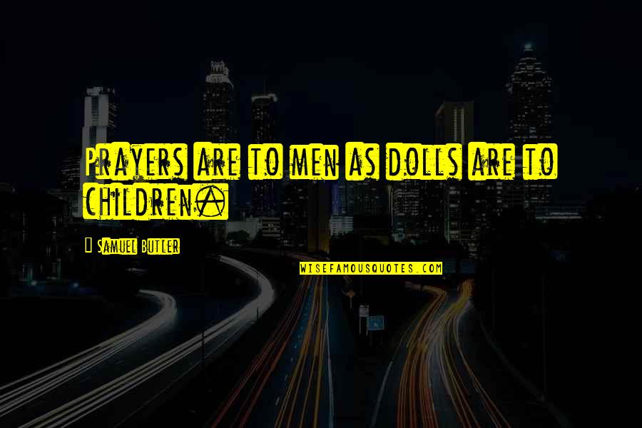 Marketed Define Quotes By Samuel Butler: Prayers are to men as dolls are to Marketed Define Quotes By Samuel Butler: Prayers are to men as dolls are to
