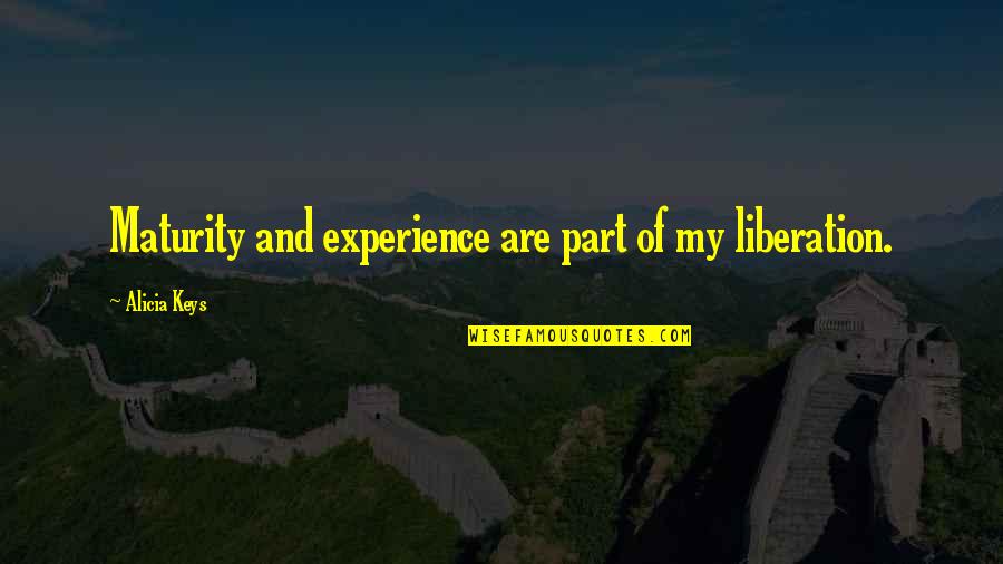 Marketing 3.0 Kotler Quotes By Alicia Keys: Maturity and experience are part of my liberation. Marketing 3.0 Kotler Quotes By Alicia Keys: Maturity and experience are part of my liberation.