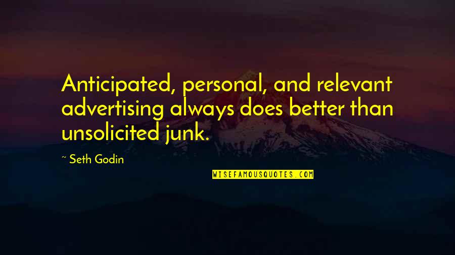 Marketing And Advertising Quotes By Seth Godin: Anticipated, personal, and relevant advertising always does better