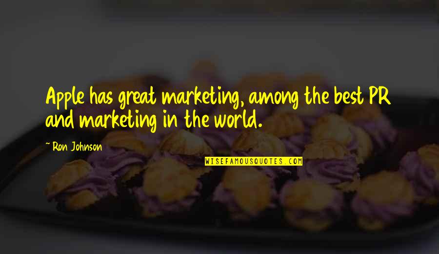 Marketing And Pr Quotes By Ron Johnson: Apple has great marketing, among the best PR