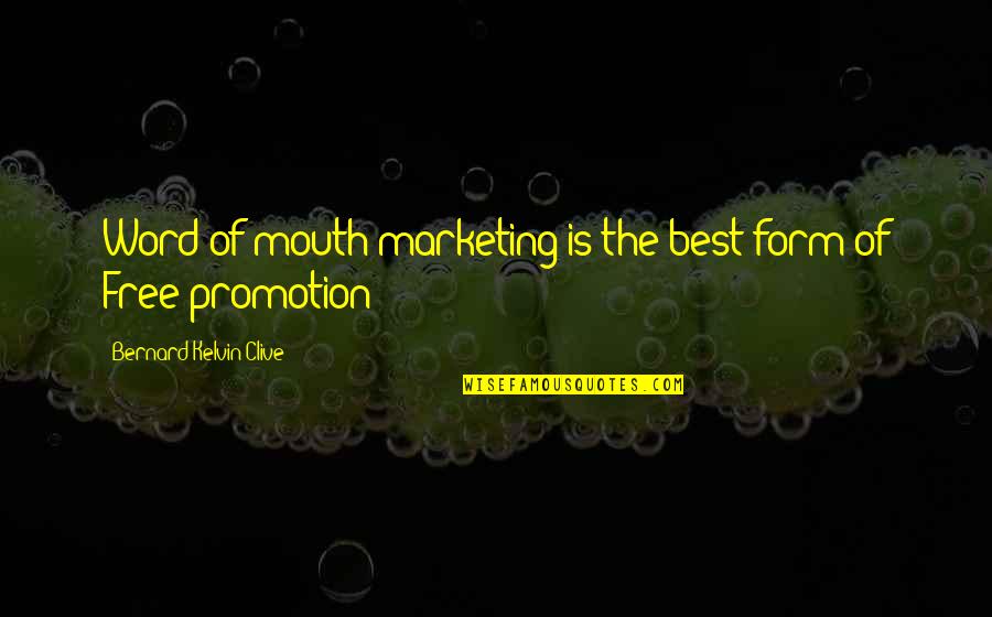Marketing Business Quotes By Bernard Kelvin Clive: Word-of-mouth marketing is the best form of Free